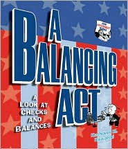 Separation of Powers: A Balancing Act (How Government Works Series)