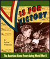 V Is for Victory: The American Home Front during World War II