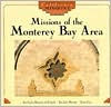 Missions of the Monterey Bay Area: San Carlos Borromeo de Carmelo, San Juan Bautista, Santa Cruz