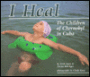 I Heal: The Children of Chernobyl in Cuba