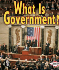Title: What Is Government?, Author: Ann-Marie Kishel