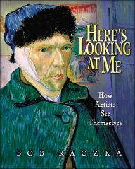 Here's Looking at Me: How Artists See Themselves
