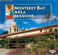 Monterey Bay Area Missions: San Carlos, Santa Cruz, San Juan Bautista