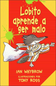 Lobito aprende a ser malo (Little Wolf¿s Book of Badness)
