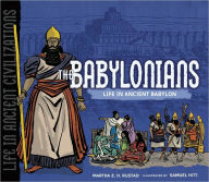 The Babylonians: Life in Ancient Babylon
