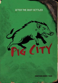 Pig City (After the Dust Settled Series)