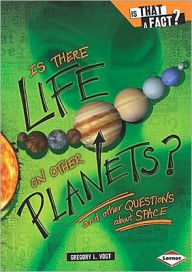 Is There Life on Other Planets?: And Other Questions about Space