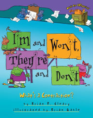 Title: I'm and Won't, They're and Don't: What's a Contraction?, Author: Brian P. Cleary