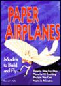 Paper Airplanes: Models to Build and Fly