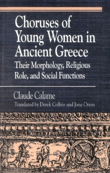 Choruses of Young Women in Ancient Greece: Their Morphology, Religious Role and Social Functions