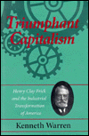 Triumphant Capitalism: Henry Clay Frick and the Industrial Transformation of America