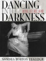 Dancing Into Darkness: Butoh, Zen, and Japan / Edition 1