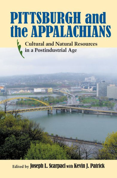 Pittsburgh and the Appalachians: Cultural and Natural Resources in a Postindustrial Age