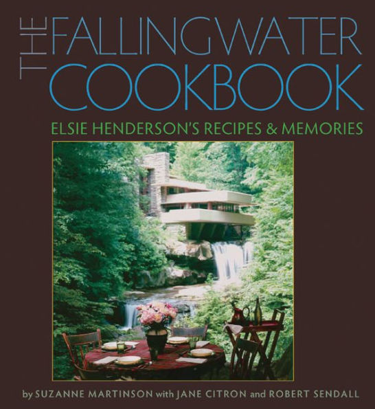 The Fallingwater Cookbook: Elsie Henderson's Recipes and Memories