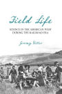 Field Life: Science in the American West during the Railroad Era