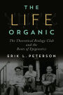 The Life Organic: The Theoretical Biology Club and the Roots of Epigenetics