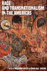 Title: Race and Transnationalism in the Americas, Author: Benjamin Bryce