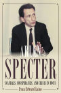 Arlen Specter: Scandals, Conspiracies, and Crisis in Focus