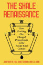 The Shale Renaissance: How Fracking Has Changed Pennsylvania in the Twenty-First Century