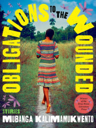 Title: Obligations to the Wounded, Author: Mubanga Kalimamukwento