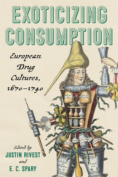 Exoticizing Consumption: European Drug Cultures, 1670-1740