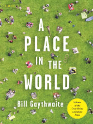 Title: A Place in the World: Stories, Author: Bill Gaythwaite