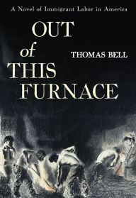 Title: Out Of This Furnace, Author: Thomas Bell
