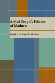 Title: A Mad People's History of Madness, Author: Dale Peterson