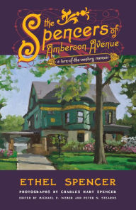 Title: The Spencers of Amberson Avenue: A Turn-of-the-Century Memoir, Author: Ethel Spencer