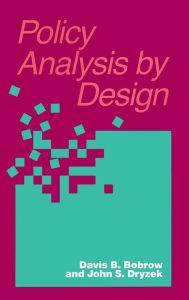 Title: Policy Analysis by Design / Edition 1, Author: Davis Bobrow