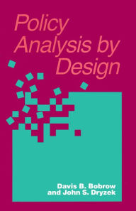 Title: Policy Analysis by Design / Edition 1, Author: Davis Bobrow