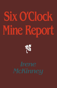 Title: Six O'Clock Mine Report, Author: IRENE MCKINNEY