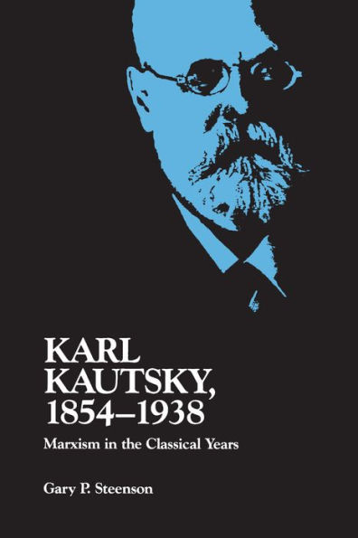 Karl Kautsky, 1854-1938: Marxism in the Classical Years