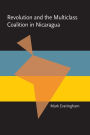 Revolution and the Multiclass Coalition in Nicaragua (Pitt Latin American Series)