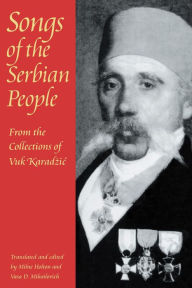 Title: Songs of the Serbian People: From the Collections of Vuk Karadzic / Edition 1, Author: Milne Holton