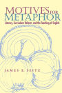 Motives For Metaphor: Literacy, Curriculum Reform, and the Teaching of English / Edition 1