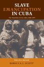 Slave Emancipation In Cuba: The Transition to Free Labor, 1860-1899 / Edition 1