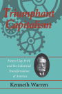 Triumphant Capitalism: Henry Clay Frick and the Industrial Transformation of America / Edition 1