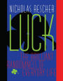 Luck: The Brilliant Randomness of Everyday Life