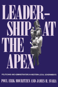 Title: Leadership At The Apex: Politicians and Administrators in Western Local Governments, Author: Poul Erik Mouritzen