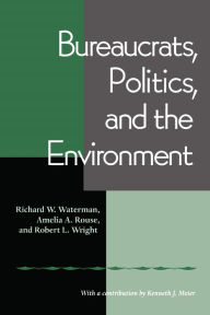 Title: Bureaucrats, Politics And the Environment, Author: Richard W. Waterman