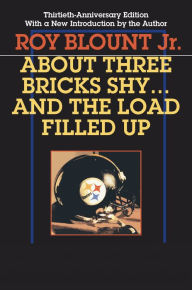 Title: About Three Bricks Shy...And the Load Filled Up, Author: Roy Blount Jr.