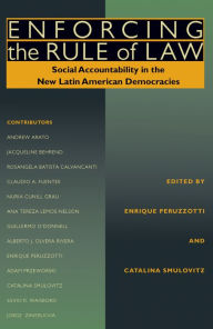 Title: Enforcing the Rule of Law: Social Accountability in the New Latin American Democracies, Author: Enrique Peruzzotti