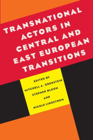 Title: Transnational Actors in Central and East European Transitions, Author: Mitchell Alexander Orenstein