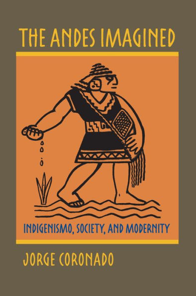 The Andes Imagined: Indigenismo, Society, and Modernity