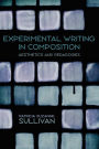 Experimental Writing in Composition: Aesthetics and Pedagogies