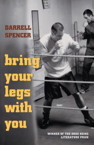 Title: Bring Your Legs with You, Author: Darrell Spencer