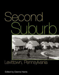 Title: Second Suburb: Levittown, Pennsylvania, Author: Dianne Harris
