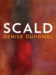 Title: Scald, Author: Denise Duhamel