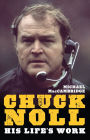 Chuck Noll: His Life's Work